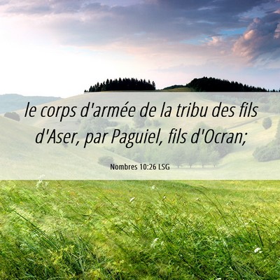 Picture 06 - Nombres 10:26 LSG - le corps d'armée de la tribu des fils d'Aser, - Bible Verse Picture