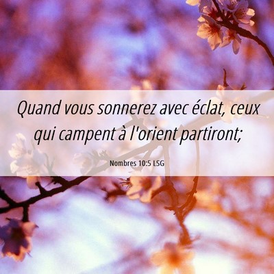 Picture 06 - Nombres 10:5 LSG - Quand vous sonnerez avec éclat, ceux qui campent - Bible Verse Picture