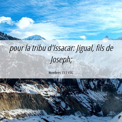 Picture 06 - Nombres 13:7 LSG - pour la tribu d'Issacar: Jigual, fils de - Bible Verse Picture