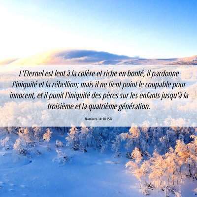 Picture 06 - Nombres 14:18 LSG - L'Eternel est lent à la colère et riche en - Bible Verse Picture