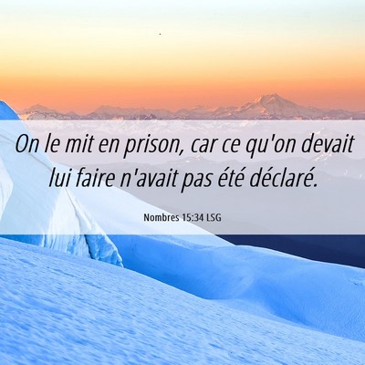 Picture 06 - Nombres 15:34 LSG - On le mit en prison, car ce qu'on devait lui - Bible Verse Picture