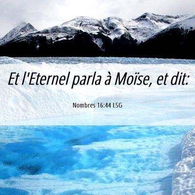 Picture 06 - Nombres 16:44 LSG - Et l'Eternel parla à Moïse, et - Bible Verse Picture