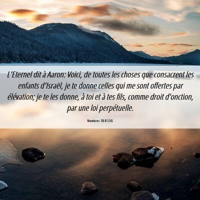 Picture 06 - Nombres 18:8 LSG - L'Eternel dit à Aaron: Voici, de toutes les - Bible Verse Picture