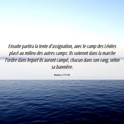 Picture 06 - Nombres 2:17 LSG - Ensuite partira la tente d'assignation, avec le - Bible Verse Picture