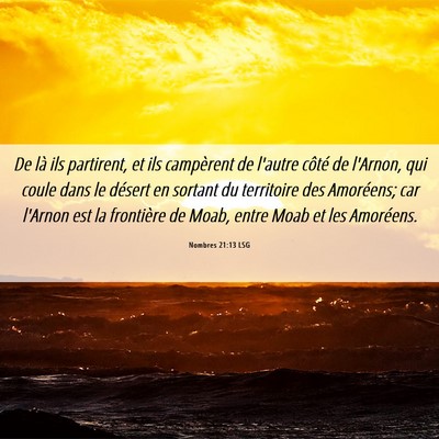 Picture 06 - Nombres 21:13 LSG - De là ils partirent, et ils campèrent de - Bible Verse Picture