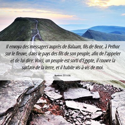 Picture 06 - Nombres 22:5 LSG - Il envoya des messagers auprès de Balaam, fils - Bible Verse Picture