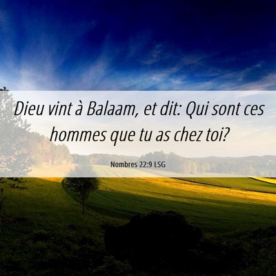 Picture 06 - Nombres 22:9 LSG - Dieu vint à Balaam, et dit: Qui sont ces hommes - Bible Verse Picture
