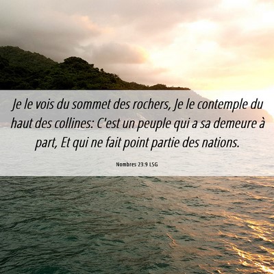 Picture 06 - Nombres 23:9 LSG - Je le vois du sommet des rochers, Je le contemple - Bible Verse Picture