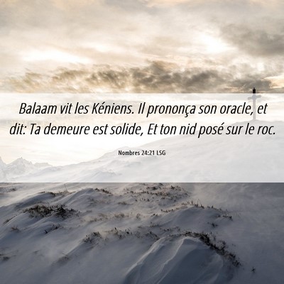 Picture 06 - Nombres 24:21 LSG - Balaam vit les Kéniens. Il prononça son oracle, - Bible Verse Picture