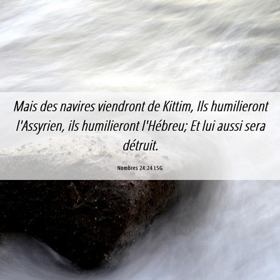 Picture 06 - Nombres 24:24 LSG - Mais des navires viendront de Kittim, Ils - Bible Verse Picture