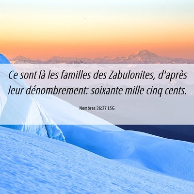 Picture 06 - Nombres 26:27 LSG - Ce sont là les familles des Zabulonites, - Bible Verse Picture