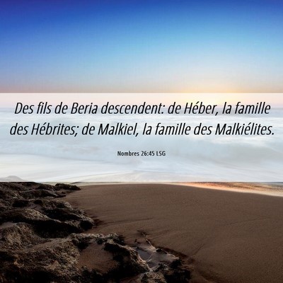 Picture 06 - Nombres 26:45 LSG - Des fils de Beria descendent: de Héber, la - Bible Verse Picture