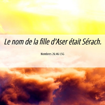Picture 06 - Nombres 26:46 LSG - Le nom de la fille d'Aser était - Bible Verse Picture