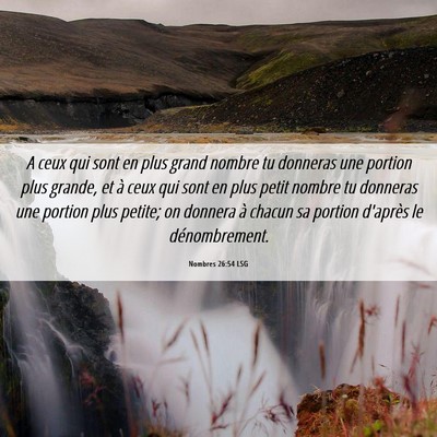 Picture 06 - Nombres 26:54 LSG - A ceux qui sont en plus grand nombre tu donneras - Bible Verse Picture