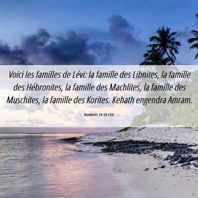 Picture 06 - Nombres 26:58 LSG - Voici les familles de Lévi: la famille des - Bible Verse Picture