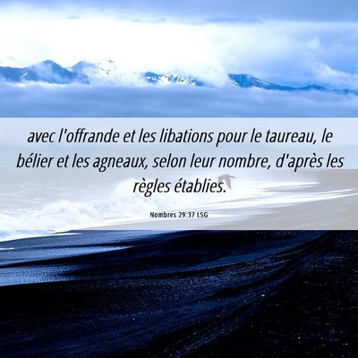 Picture 06 - Nombres 29:37 LSG - avec l'offrande et les libations pour le taureau, - Bible Verse Picture