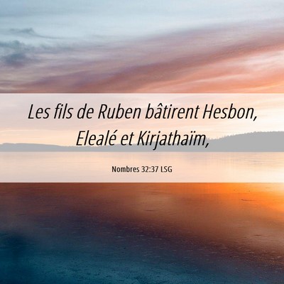 Picture 06 - Nombres 32:37 LSG - Les fils de Ruben bâtirent Hesbon, Elealé et - Bible Verse Picture