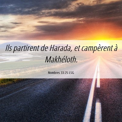 Picture 06 - Nombres 33:25 LSG - Ils partirent de Harada, et campèrent à - Bible Verse Picture
