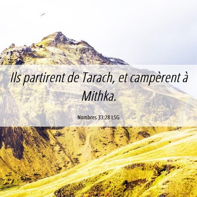 Picture 06 - Nombres 33:28 LSG - Ils partirent de Tarach, et campèrent à - Bible Verse Picture