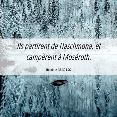 Picture 06 - Nombres 33:30 LSG - Ils partirent de Haschmona, et campèrent à - Bible Verse Picture