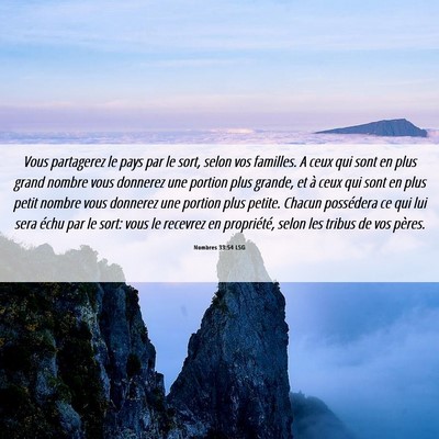 Picture 06 - Nombres 33:54 LSG - Vous partagerez le pays par le sort, selon vos - Bible Verse Picture