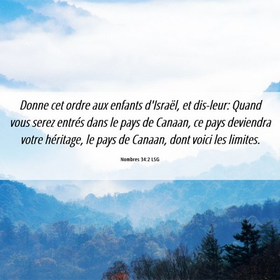 Picture 06 - Nombres 34:2 LSG - Donne cet ordre aux enfants d'Israël, et - Bible Verse Picture