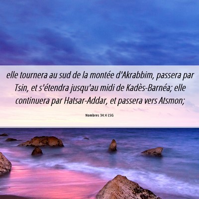 Picture 06 - Nombres 34:4 LSG - elle tournera au sud de la montée d'Akrabbim, - Bible Verse Picture