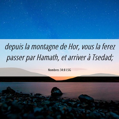 Picture 06 - Nombres 34:8 LSG - depuis la montagne de Hor, vous la ferez passer - Bible Verse Picture
