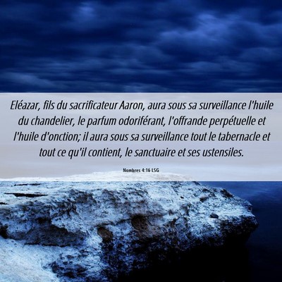 Picture 06 - Nombres 4:16 LSG - Eléazar, fils du sacrificateur Aaron, aura sous - Bible Verse Picture