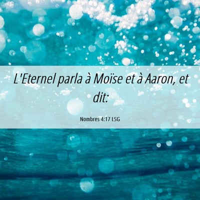 Picture 06 - Nombres 4:17 LSG - L'Eternel parla à Moïse et à Aaron, et - Bible Verse Picture