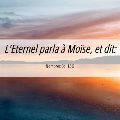 Picture 06 - Nombres 5:1 LSG - L'Eternel parla à Moïse, et - Bible Verse Picture