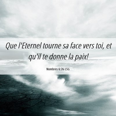 Picture 06 - Nombres 6:26 LSG - Que l'Eternel tourne sa face vers toi, et qu'il - Bible Verse Picture