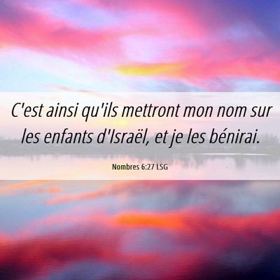 Picture 06 - Nombres 6:27 LSG - C'est ainsi qu'ils mettront mon nom sur les - Bible Verse Picture
