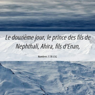 Picture 06 - Nombres 7:78 LSG - Le douzième jour, le prince des fils de - Bible Verse Picture