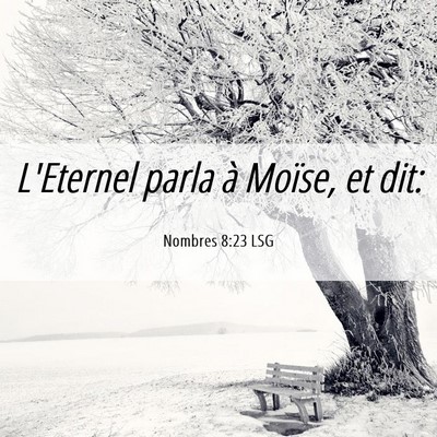 Picture 06 - Nombres 8:23 LSG - L'Eternel parla à Moïse, et - Bible Verse Picture