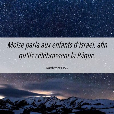 Picture 06 - Nombres 9:4 LSG - Moïse parla aux enfants d'Israël, afin qu'ils - Bible Verse Picture