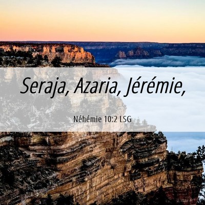Picture 06 - Néhémie 10:2 LSG - Seraja, Azaria, - Bible Verse Picture