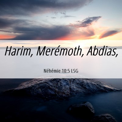 Picture 06 - Néhémie 10:5 LSG - Harim, Merémoth, - Bible Verse Picture