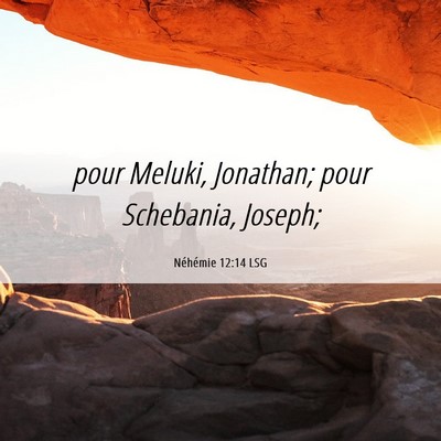 Picture 06 - Néhémie 12:14 LSG - pour Meluki, Jonathan; pour Schebania, - Bible Verse Picture