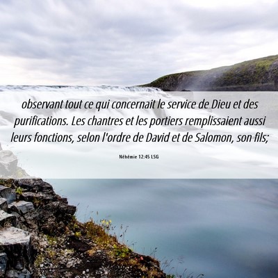 Picture 06 - Néhémie 12:45 LSG - observant tout ce qui concernait le service de - Bible Verse Picture
