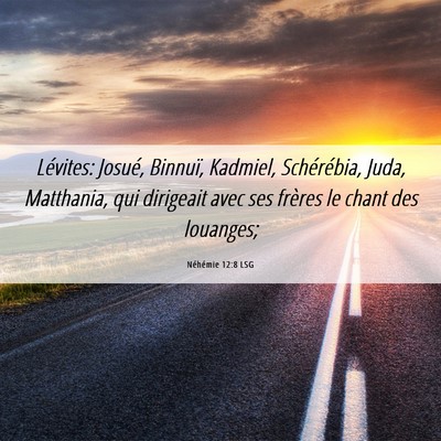 Picture 06 - Néhémie 12:8 LSG - Lévites: Josué, Binnuï, Kadmiel, Schérébia, - Bible Verse Picture
