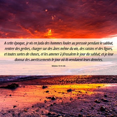 Picture 06 - Néhémie 13:15 LSG - A cette époque, je vis en Juda des hommes fouler - Bible Verse Picture