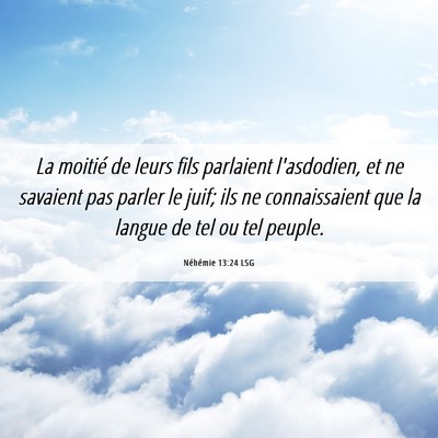 Picture 06 - Néhémie 13:24 LSG - La moitié de leurs fils parlaient l'asdodien, et - Bible Verse Picture