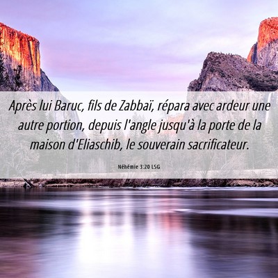 Picture 06 - Néhémie 3:20 LSG - Après lui Baruc, fils de Zabbaï, répara avec - Bible Verse Picture