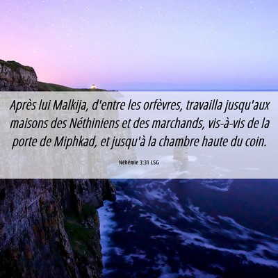 Picture 06 - Néhémie 3:31 LSG - Après lui Malkija, d'entre les orfèvres, - Bible Verse Picture