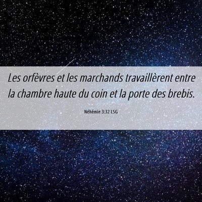 Picture 06 - Néhémie 3:32 LSG - Les orfèvres et les marchands travaillèrent - Bible Verse Picture