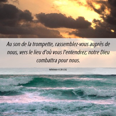 Picture 06 - Néhémie 4:20 LSG - Au son de la trompette, rassemblez-vous auprès - Bible Verse Picture