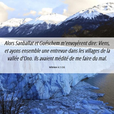 Picture 06 - Néhémie 6:2 LSG - Alors Sanballat et Guéschem m'envoyèrent dire: - Bible Verse Picture