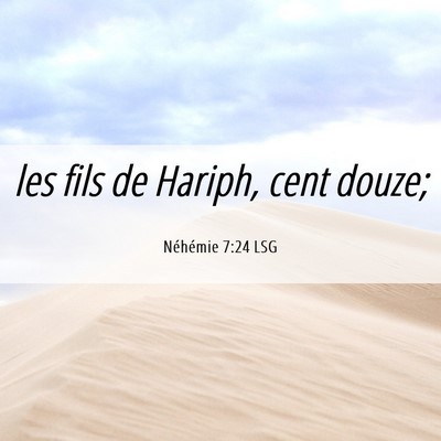 Picture 06 - Néhémie 7:24 LSG - les fils de Hariph, cent - Bible Verse Picture
