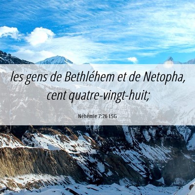 Picture 06 - Néhémie 7:26 LSG - les gens de Bethléhem et de Netopha, cent - Bible Verse Picture